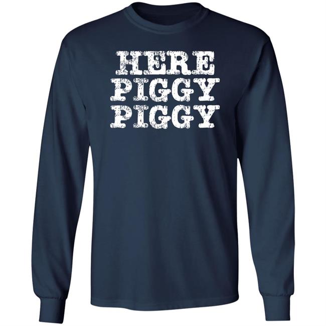 Here Piggy Piggy Shirt Leatherwerks Merch Here Piggy Piggy Shirt Leatherwerks Merch