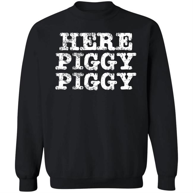 Here Piggy Piggy Shirt Leatherwerks Merch Here Piggy Piggy Shirt Leatherwerks Merch