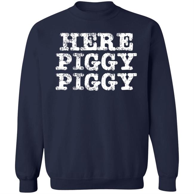 Here Piggy Piggy Shirt Leatherwerks Merch Here Piggy Piggy Shirt Leatherwerks Merch