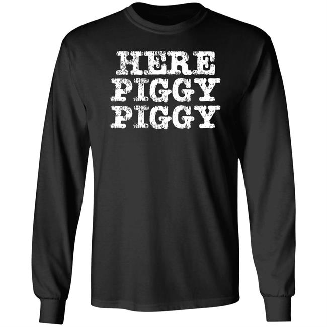 Here Piggy Piggy Shirt Leatherwerks Merch Here Piggy Piggy Shirt Leatherwerks Merch