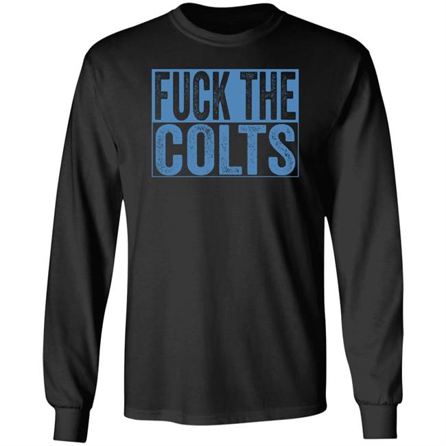 Fuck The Colts Shirt Hoodie Sweatshirt Fuck The Colts Shirt Hoodie Sweatshirt