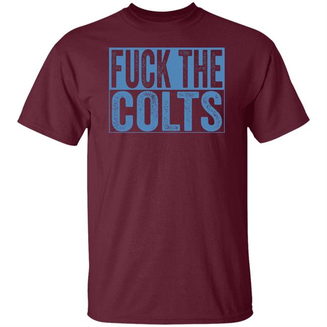 Fuck The Colts Shirt Hoodie Sweatshirt Fuck The Colts Shirt Hoodie Sweatshirt