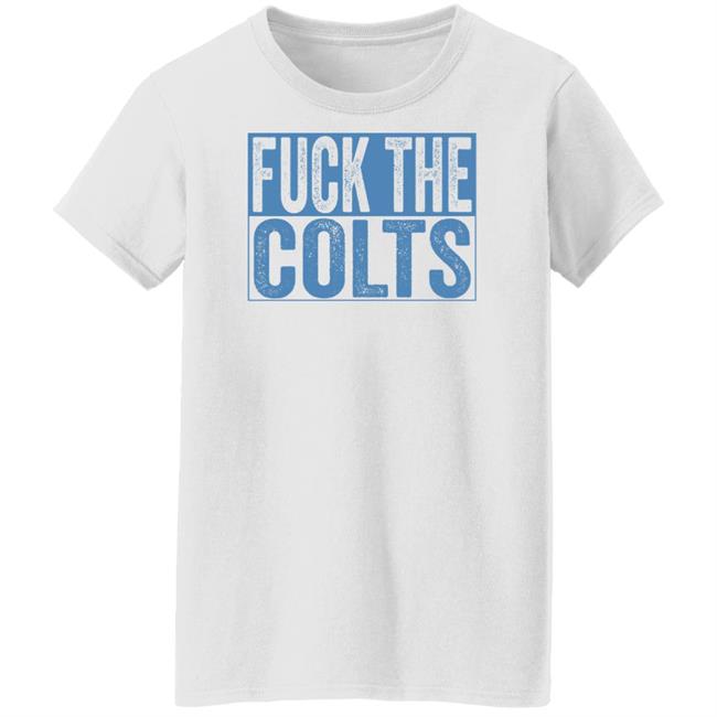 Fuck The Colts Shirt Hoodie Sweatshirt Fuck The Colts Shirt Hoodie Sweatshirt