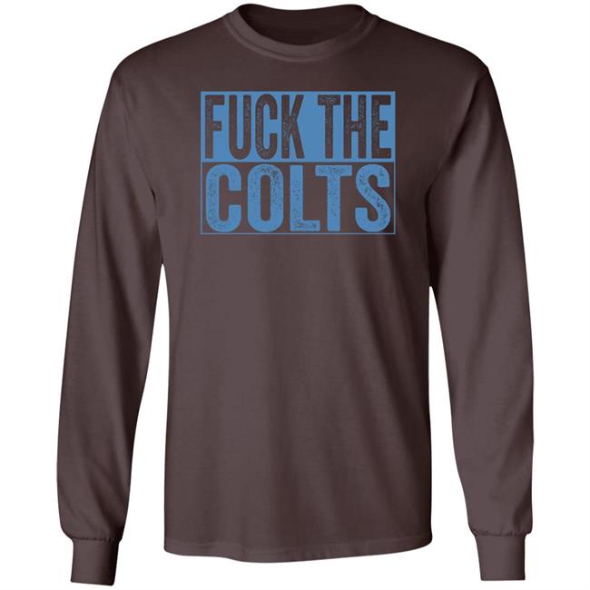 Fuck The Colts Shirt Hoodie Sweatshirt Fuck The Colts Shirt Hoodie Sweatshirt