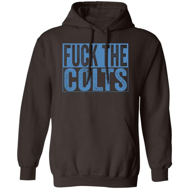 Fuck The Colts Shirt Hoodie Sweatshirt Fuck The Colts Shirt Hoodie Sweatshirt