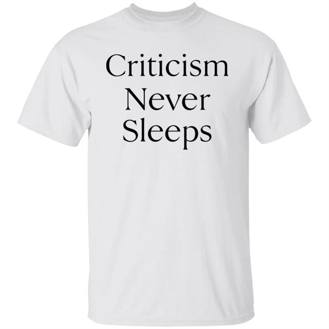 Criticism Never Sleeps Shirt Brandon
