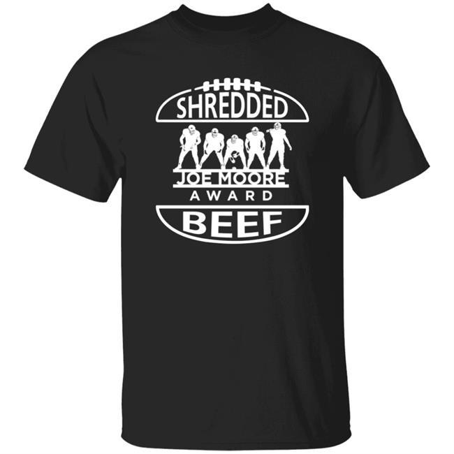 Shredded Beef Shirt Aaron Taylor Joe Moore Award Merch
