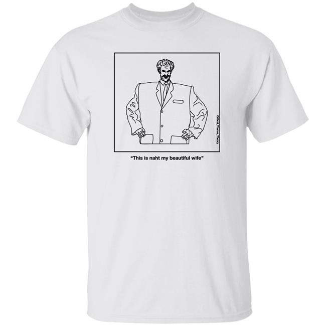This Is Naht My Beautiful Wife Shirt The Thonas Collective Store Kazakh Talking Head Shirt