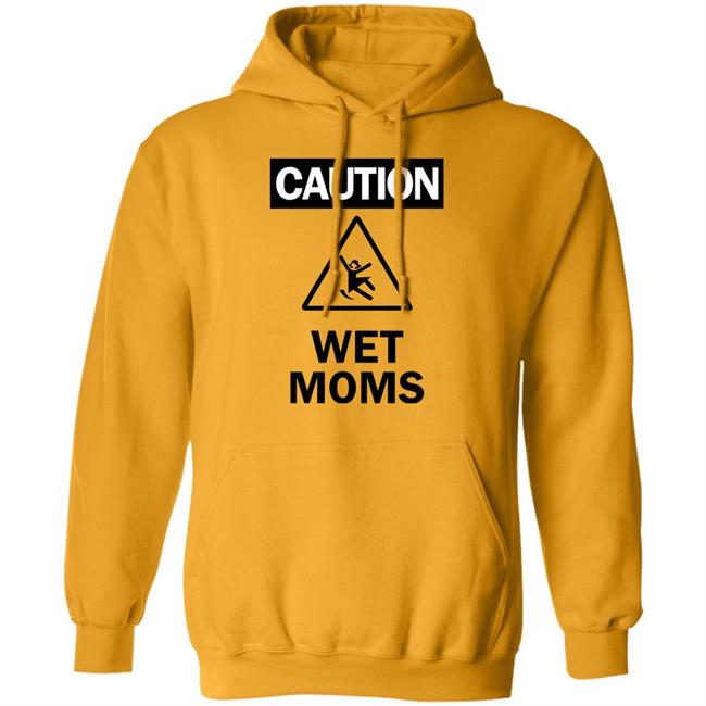 Caution Wet Moms Hoodie Lofestore Caution Wet Moms Hoodie Lofestore