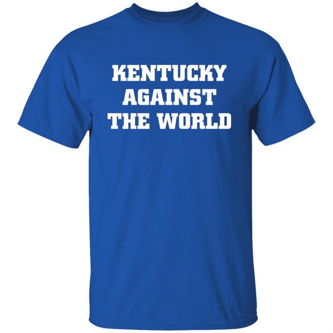 Patrick Patterson Wearing Kentucky Against The World Shirt Hoodie Sweatshirt