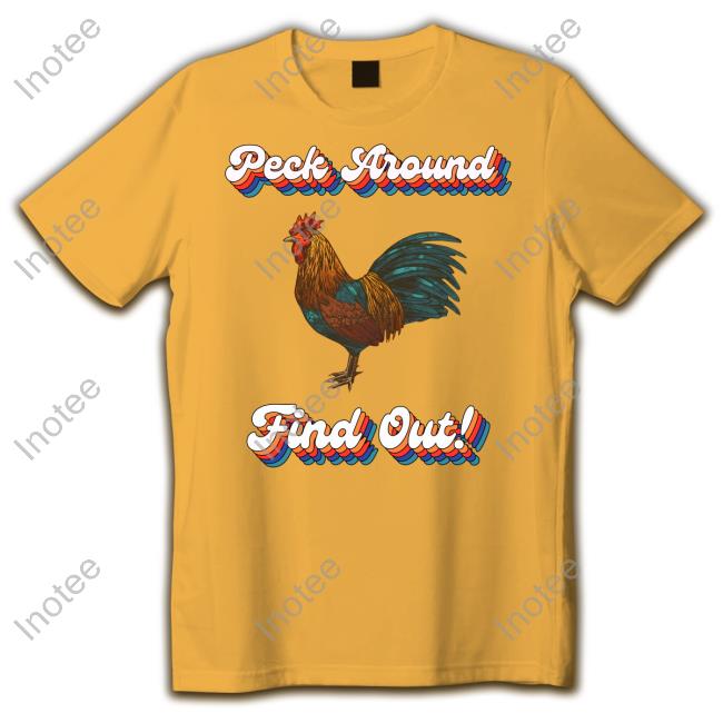 Peck Around Find Out New Shirt
