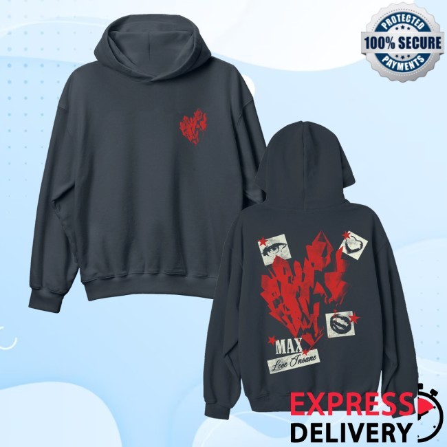 Love Insane Funny Shirt Max Merch Store