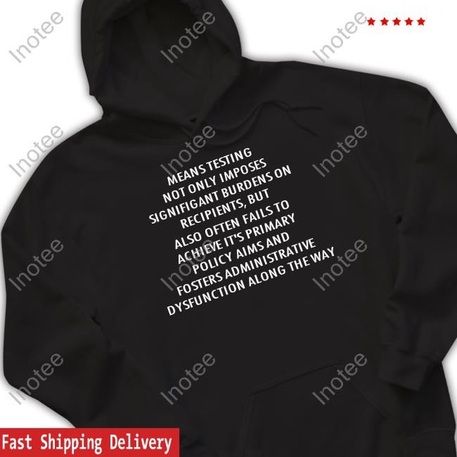 James Medlock Means Testing Not Only Imposes Signifigant Burdens On Recipients Hoodie