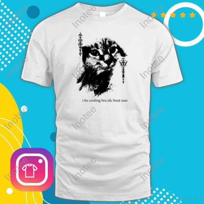 Catboygirlboss I Be Cooling Bra Idc Bout Nun Long Sleeve T Shirt