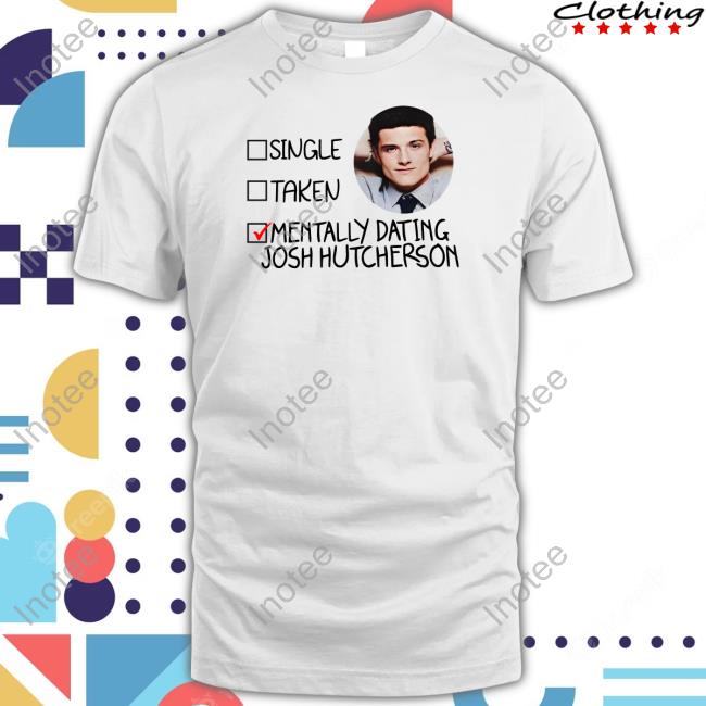 Johenrygo Store Single Taken Mentally Dating Josh Hutcherson Sweatshirt