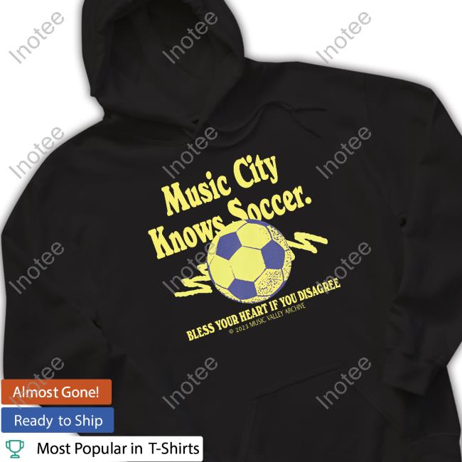 Musicvalleyarchive Music City Knows Soccer Bless Your Heart If You Disagree Long Sleeve Shirt