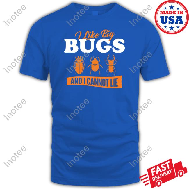 I Like Big Bugs And I Cannot Lie Entomology Tee Ally Purugganan