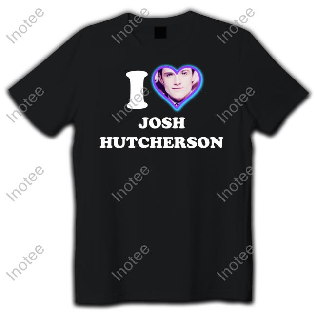 I Love Josh Hutcherson Sadstreet Shirt