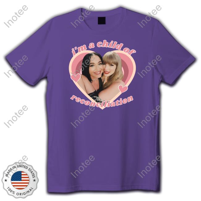Henrique Taylor Swift And Katy Perry I'm A Child Of Reconciliation Sweatshirt