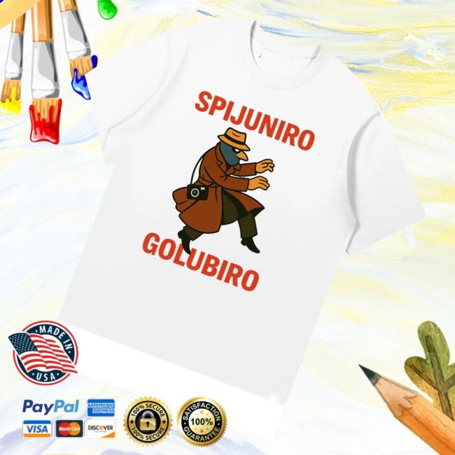 Spijuniro Golubiro T-Shirt, Hoodie, Tank Top, Sweater And Long Sleeve T-Shirt