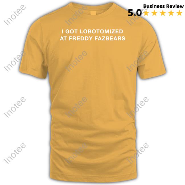 Floororangejuce I Got Lobotomized At Freddy Fazbears Hoodied Sweatshirt