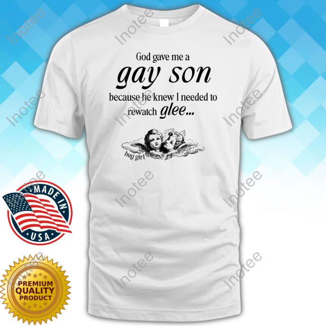 Bug Girl Glee With My Gay Son T Shirt