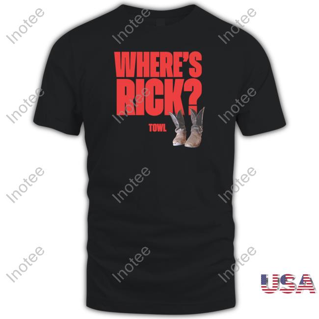 Where's Rick Towl Shirts