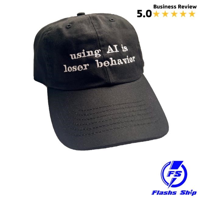 Using Ai Is Loser Behavior Hat