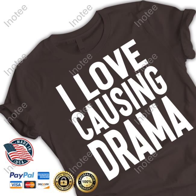 Official I Love Causing Drama Tee Shirt Jaded London Merch