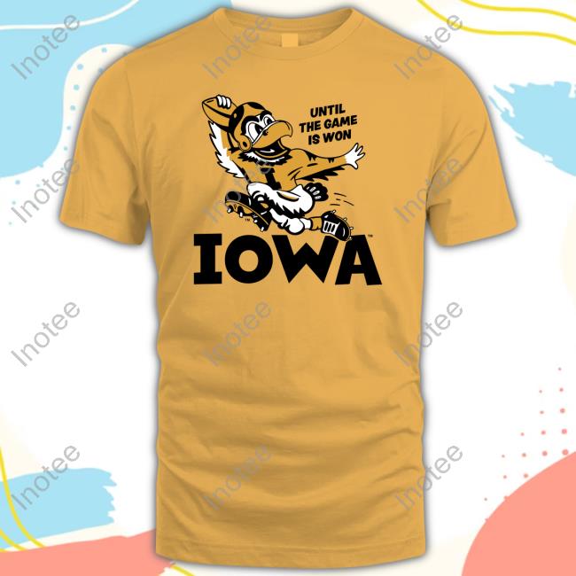Until The Game Is Won Iowa Tee