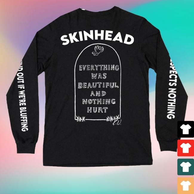 Skinhead Respects Everything Was Beautiful, And Nothing Hurt Long Sleeve Shirt Closed Casket Activities Merch