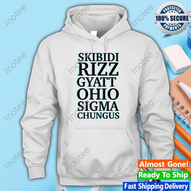Skibidi Rizz Gyatt Ohio Sigma Chungus Shirts