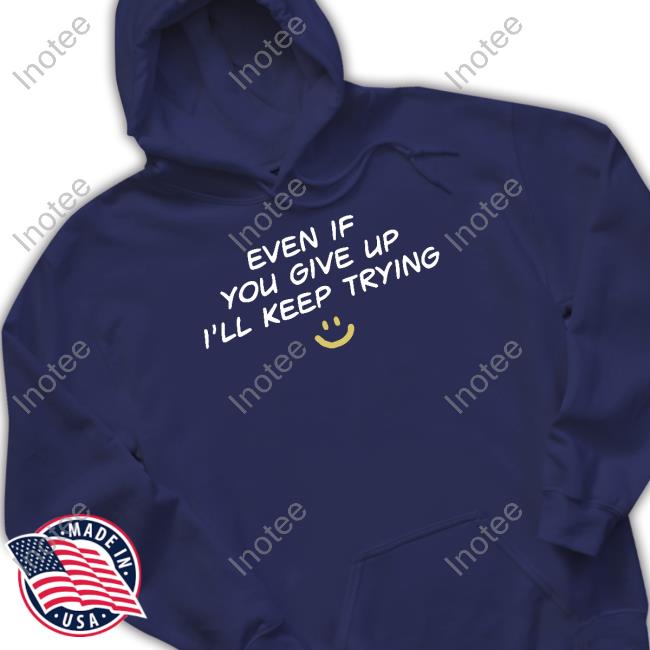 Dj Scheme Montreality Even If You Give Up I'll Keep Trying New Shirt