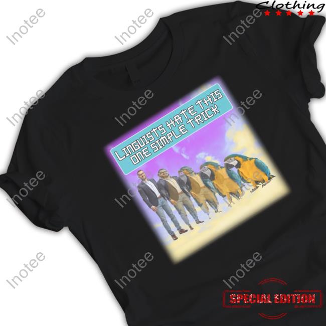 Linguists Hate This One Simple Trick T Shirts