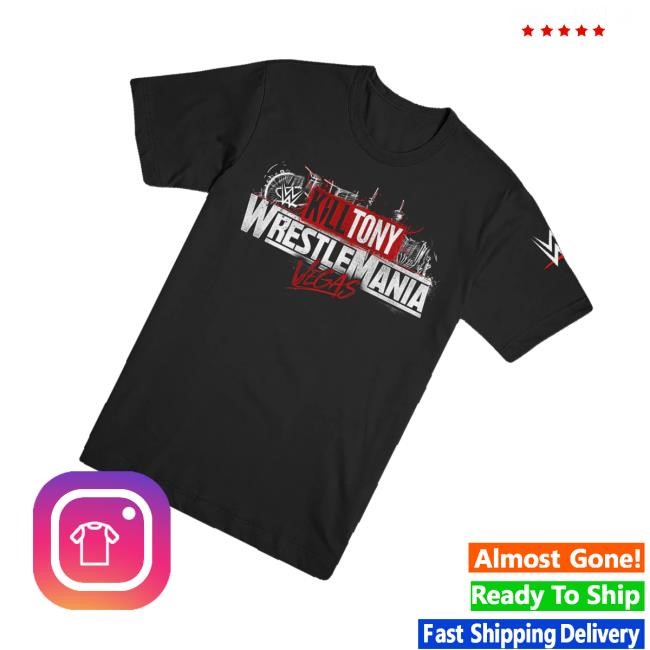Kill Merch Store Kill Tony Wrestlemania Shirts