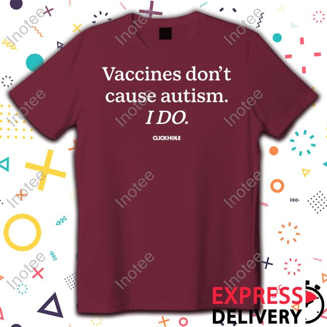 Vaccines Don't Cause Autism I Do Clickhole Tank Top