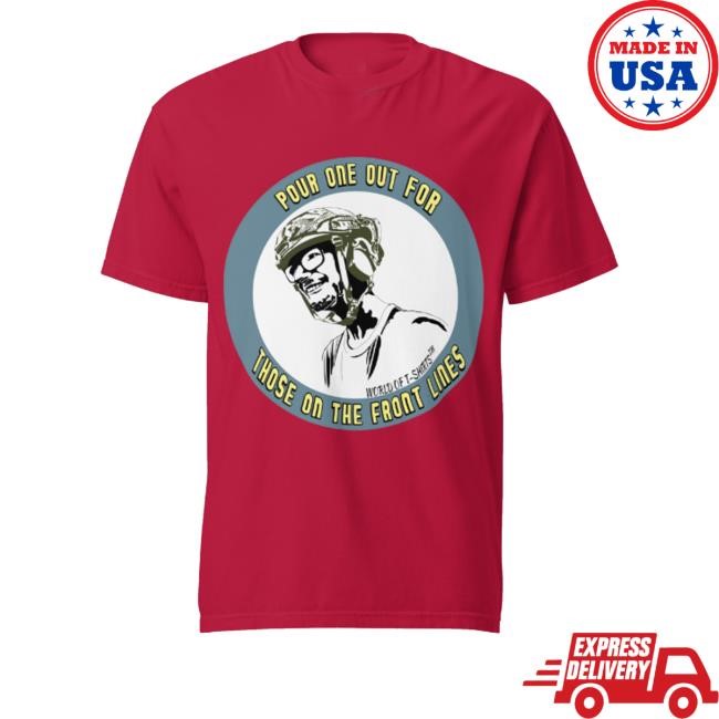 Pour One Out Those On The Front Lines Zip Up Hooded Sweatshirt