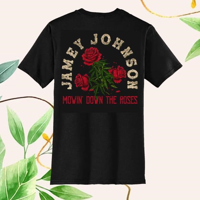 Mowin' Down The Roses Shirts