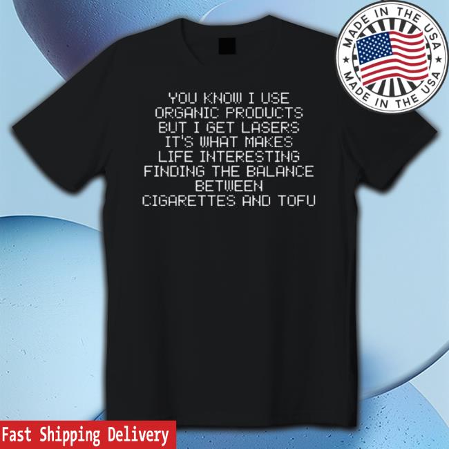 Official Misc_En_Scene You Know I Use Organic Products But I Get Lasers It’S What Makes Life Interesting Finding The Balance Between Cigarettes And Tofu Sweaters