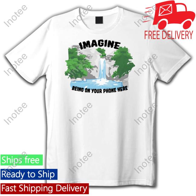Goodshirts Imagine Being On Your Phone Here Sweatshirt