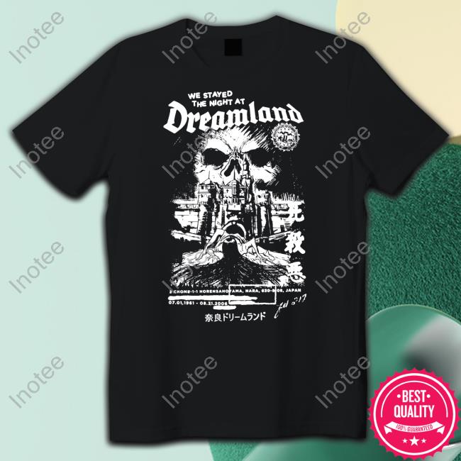 Iamjoshyo We Stayed The Night At Dreamland T-Shirt
