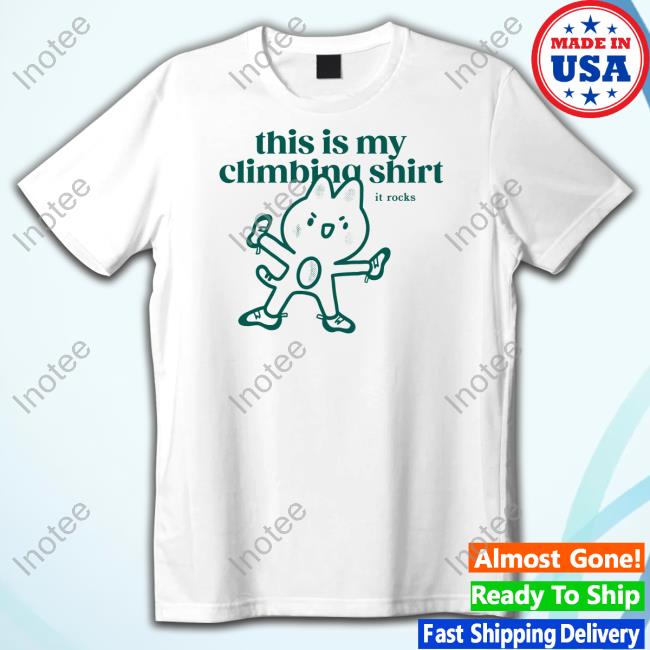 This Is My Climbing Shirt It Rocks T-Shirt,Hoodie,Sweatshirt