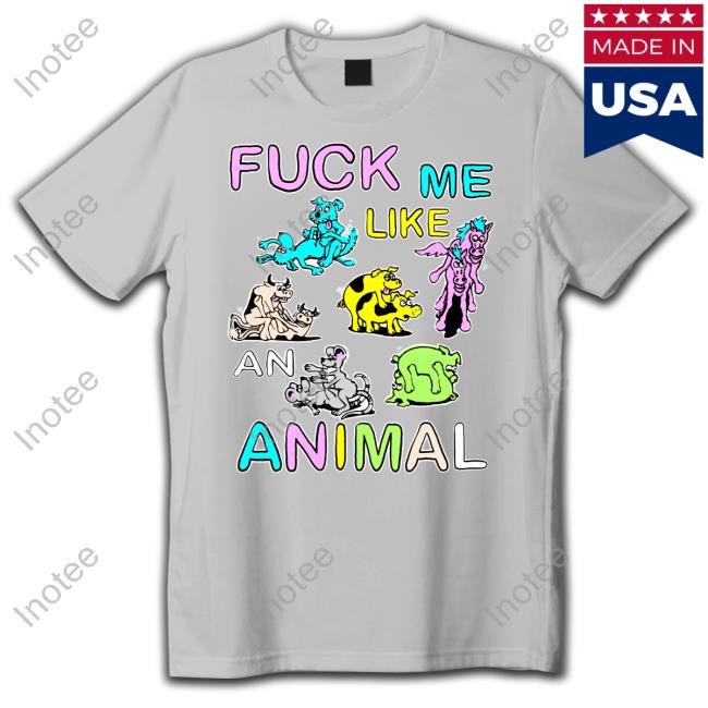 Teenhearts Fuck Me Like An Animal New Shirt