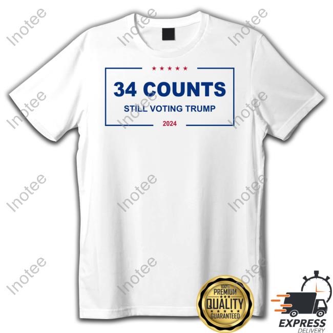 Trump Latinos 34 Counts Still Voting Trump 2024 New Shirt