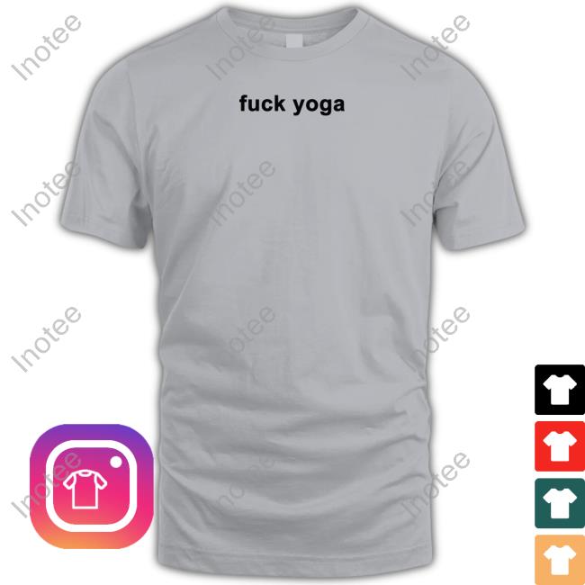 Fuck Yoga New Shirt