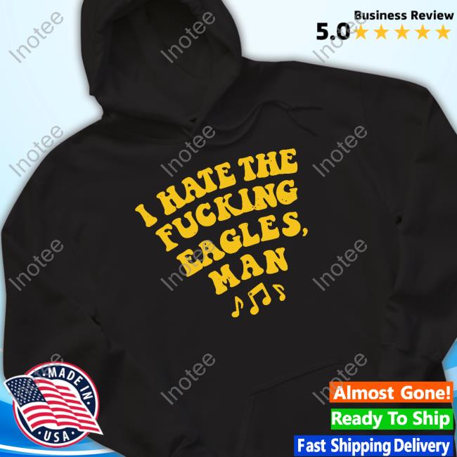 I Hate The Fucking Eagles Man Hooded Sweatshirt