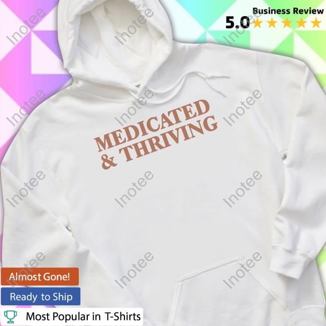 Adelaidesfort Medicated And Thriving Hoodie