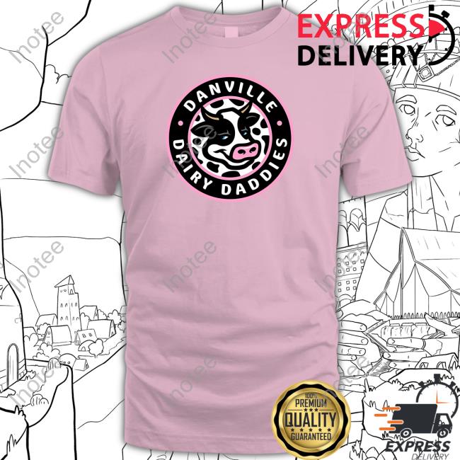 The Danville Dairy Daddies Shirt