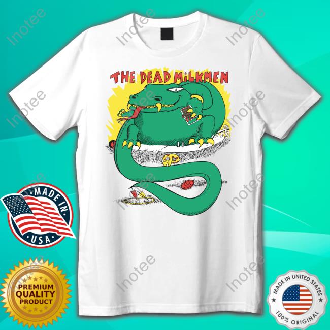 The Dead Milkmen Big Lizard In My Backyard Shirt