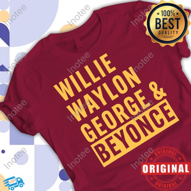 Willie Waylon George & Beyonce T-Shirt